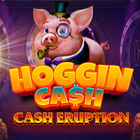 Cash Eruption Hoggin Cash in IGT